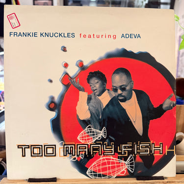 FRANKIE KNUCKLES FEAT ADEVA <br> TOO MANY FISH