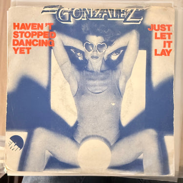 GONZALEZ <br> HAVEN'T STOPPED DANCING YET