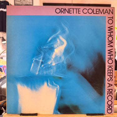 ORNETTE COLEMAN <br> TO WHOM WHO KEEPS A RECORD