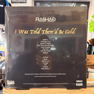 RASHAD <br> I WAS TOLD THERE’D BE GOLD