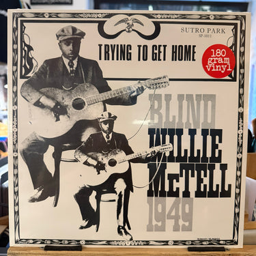 BLIND WILLIE MCTELL <br> TRYING TO GET HOME