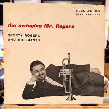 SHORTY ROGERS AND HIS GIANTS <br> THE SWINGING MR. ROGERS