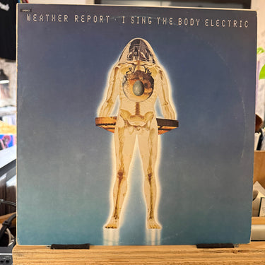 WEATHER REPORT <br> I SING THE BODY ELECTRIC